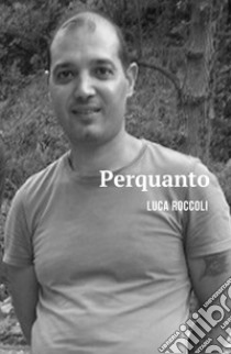 Perquanto libro di Roccoli Luca