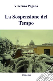 La sospensione del tempo libro di Pagano Vincenzo