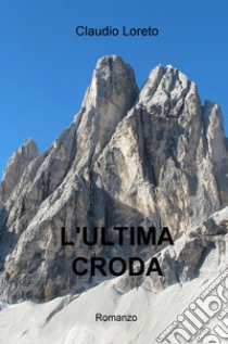 L'ultima croda libro di Loreto Claudio