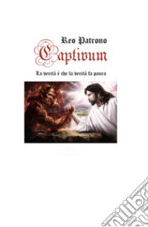 Captivum. La verità è che la verità fa paura libro di Russo Marco