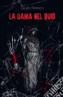 La dama nel buio libro di Feraco Giulio