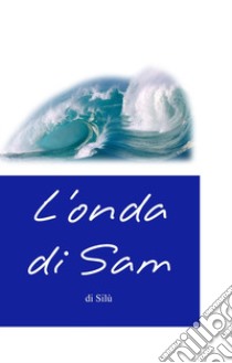 L'onda di Sam libro di Silù