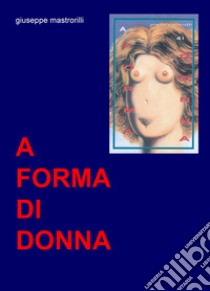 A forma di donna libro di Mastrorilli Giuseppe