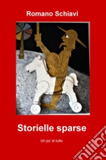 Storielle sparse. Un po' di tutto libro di Schiavi Romano