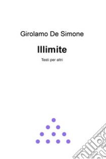 Illimite. Testi per altri libro di De Simone Girolamo