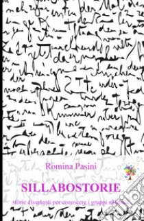 Sillabostorie. Storie divertenti per conoscere i gruppi sillabici libro di Pasini Romina