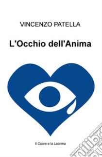 L'occhio dell'anima libro di Patella Vincenzo