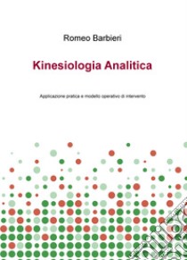 Kinesiologia analitica. Applicazione pratica e modello operativo di intervento libro di Barbieri Romeo