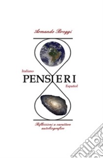 Pensieri. Riflessioni a carattere autobiografico libro di Broggi Armando