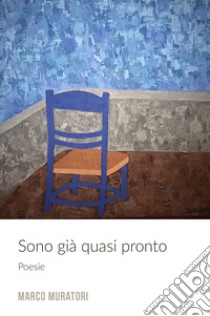 Sono già quasi pronto libro di Muratori Marco