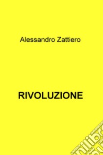 Rivoluzione libro di Zattiero Alessandro