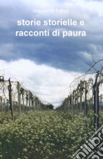 Storie, storielle e racconti di paura libro di Franci Massimo