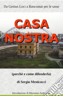 Casa nostra. Perché e come difenderla libro di Menicucci Sergio