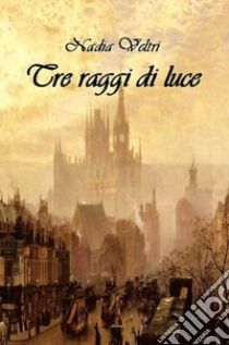 Tre raggi di luce libro di Veltri Nadia