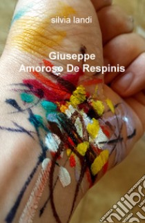 Giuseppe Amoroso De Respinis libro di Landi Silvia