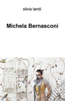 Michela Bernasconi libro di Landi Silvia