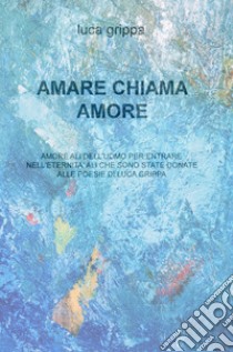 Amare nell'amore libro di Grippa Luca