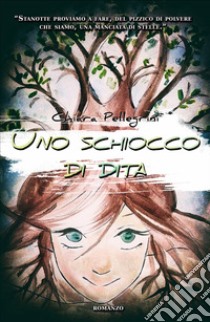 Uno schiocco di dita libro di Pellegrini Chiara