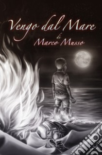 Vengo dal mare libro di Musso Marco