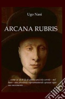 Arcana rubris. Il quadro maledetto di Jan Van Ejck libro di Nasi Ugo