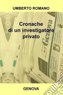 Cronache di un investigatore privato libro di Romano Umberto