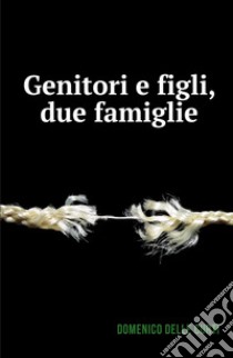 Genitori e figli, due famiglie libro di Delle Curti Domenico