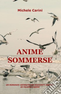 Anime sommerse libro di Carini Michele