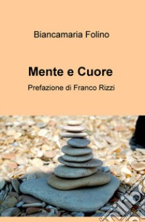 Mente e cuore libro di Folino Biancamaria