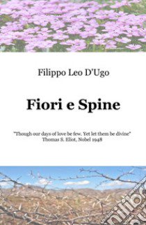 Fiori e spine libro di D'Ugo Filippo Leo