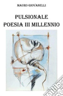 Pulsionale. Poesia III Millennio libro di Giovanelli Mauro