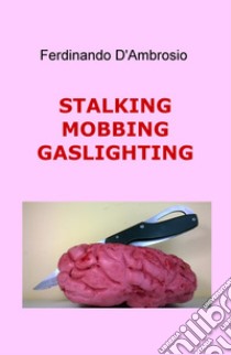 Stalking, mobbing, gaslighting libro di D'Ambrosio Ferdinando