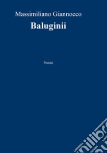 Baluginii libro di Giannocco Massimiliano