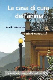 La casa di cura dell'anima. La nuova versione di Ferdinand libro di Attanasio Mario