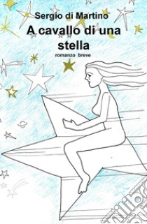 A cavallo di una stella libro di Di Martino Sergio