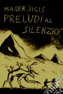 Preludi al silenzio libro di Sigis Marek