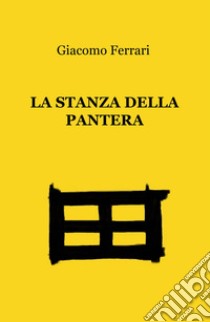 La stanza della pantera libro di Ferrari Giacomo