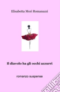 Il diavolo ha gli occhi azzurri libro di Mori Romanazzi Elisabetta