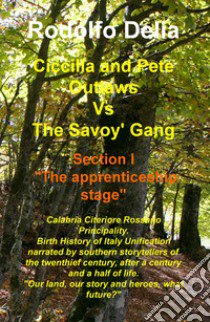 Ciccilla & Pete outlaws vs The Savoy' gang. Vol. 1: The apprenticeship stage libro di Delia Rodolfo