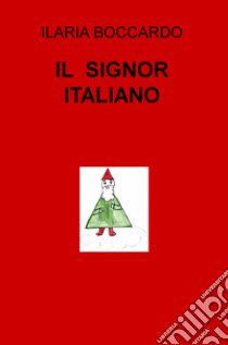 Il signor italiano libro di Boccardo Ilaria