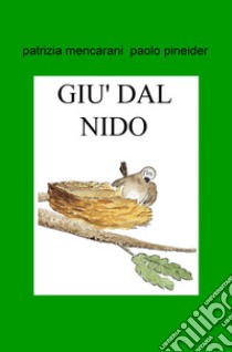 Nel giardino c'era un grosso gatto. Giù dal nido libro di Mencarani Patrizia; Pineider Paolo