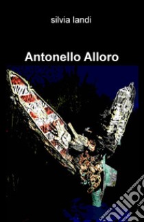 Antonello Alloro libro di Landi Silvia