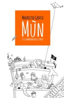 Mun e il comodino delle storie libro di Grossi Maurizio