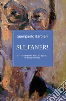 Sulfaner! libro di Barbieri Giampaolo