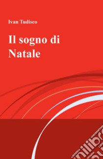 Il sogno di Natale libro di Tudisco Ivan