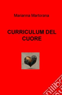 Curriculum del cuore libro di Martorana Marianna