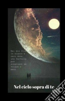 Nel cielo sopra di te libro di Mastrolorenzo Ketty