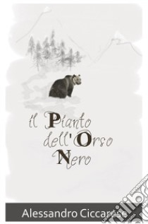 Il pianto dell'orso nero libro di Ciccarese Alessandro