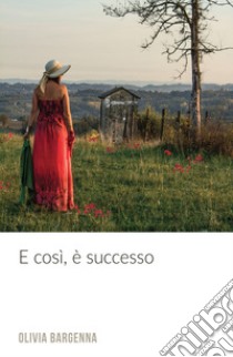 E così, è successo libro di Bargenna Olivia