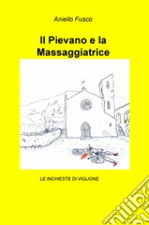 Il pievano e la massaggiatrice. Viglione indaga a Firenze libro di Fusco Aniello