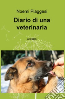 Diario di una veterinaria libro di Piaggesi Noemi